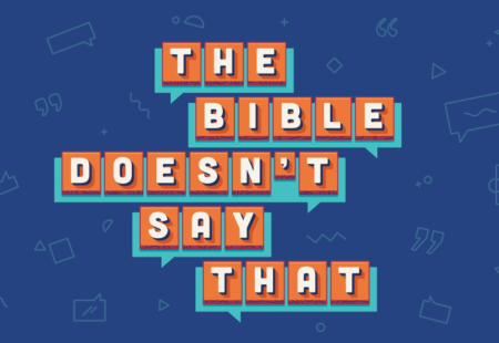 Things the Bible Doesn’t Say, Part 3